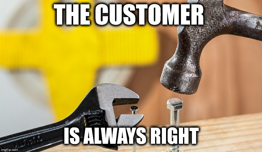 The Customer is Always Right